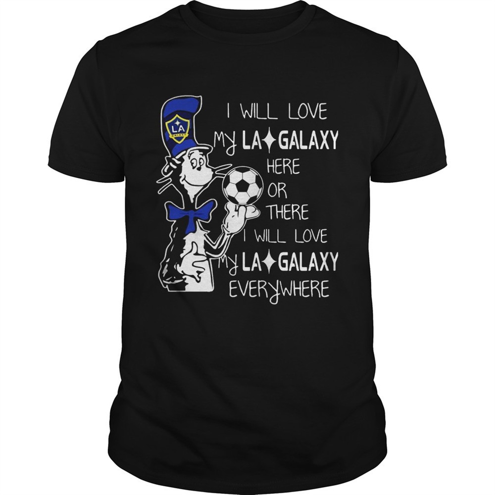 dr-seuss-i-will-love-my-la-galaxy-t-shirt-74b7xvyv Dr Seuss I will love my LA Galaxy T shirt