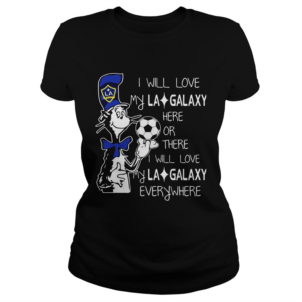 dr-seuss-i-will-love-my-la-galaxy-t-shirt-74b7xvyv Dr Seuss I will love my LA Galaxy T shirt