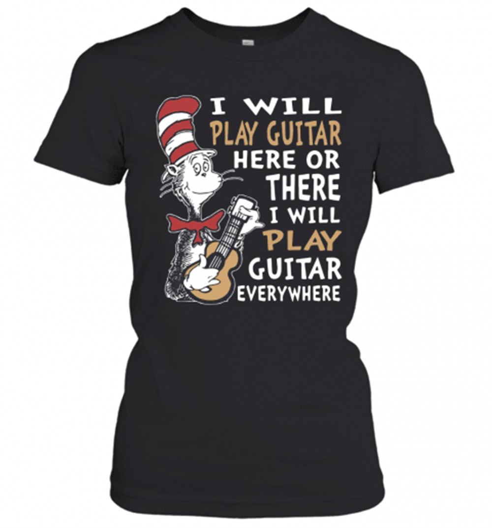 dr-seuss-i-will-play-guitar-here-or-there-i-will-play-guitar-everywhere-t-shirt-ycb6v3fo Dr. Seuss I Will Play Guitar Here Or There I Will Play Guitar Everywhere T-Shirt
