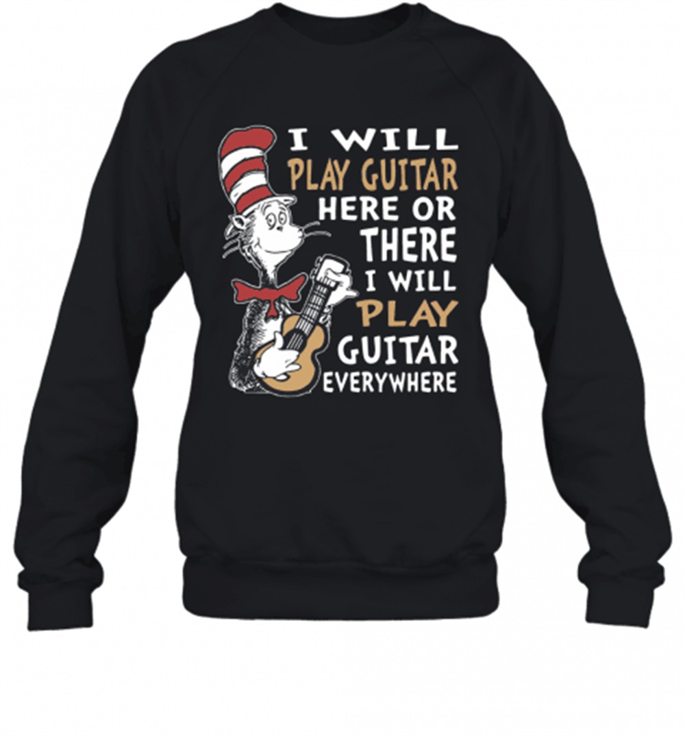 dr-seuss-i-will-play-guitar-here-or-there-i-will-play-guitar-everywhere-t-shirt-ycb6v3fo Dr. Seuss I Will Play Guitar Here Or There I Will Play Guitar Everywhere T-Shirt