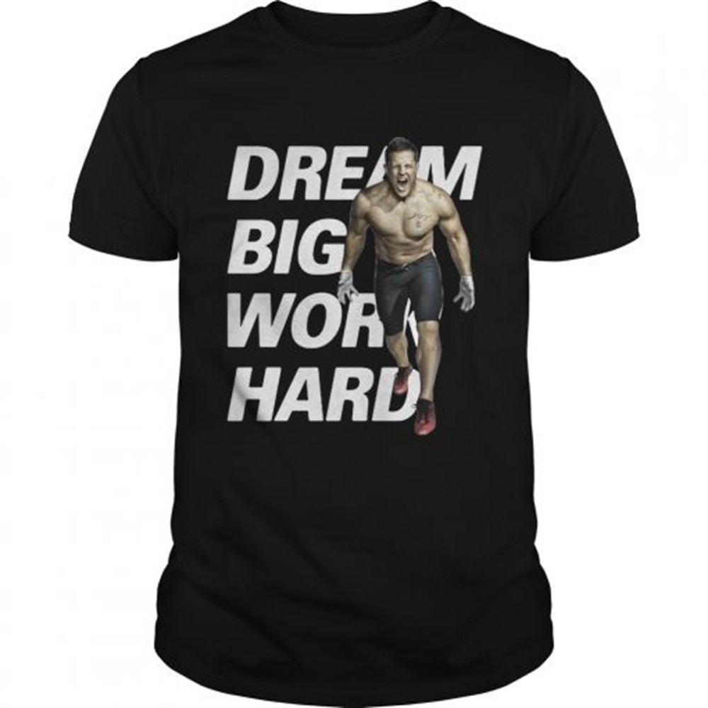 dream-big-work-hard-jj-watt-shirt-dqj47lpi Dream Big Work Hard JJ Watt shirt