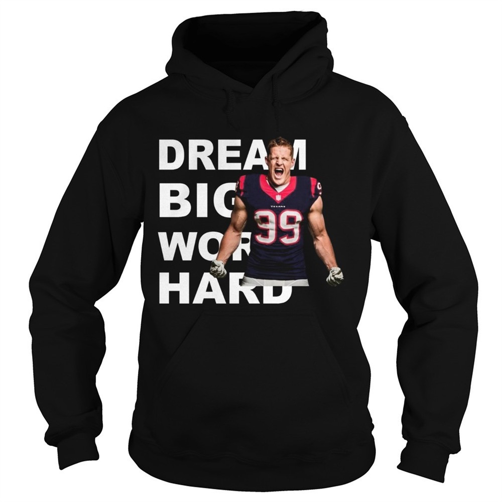 dream-big-work-hard-jj-watt-shirt-sh64s59e Dream Big Work Hard JJ Watt shirt