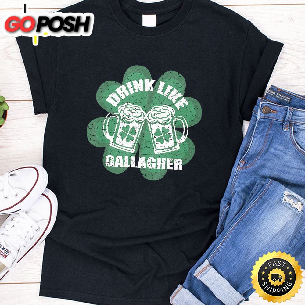 Drink Like A Gallagher Saint Patricks Day T-Shirt Irish