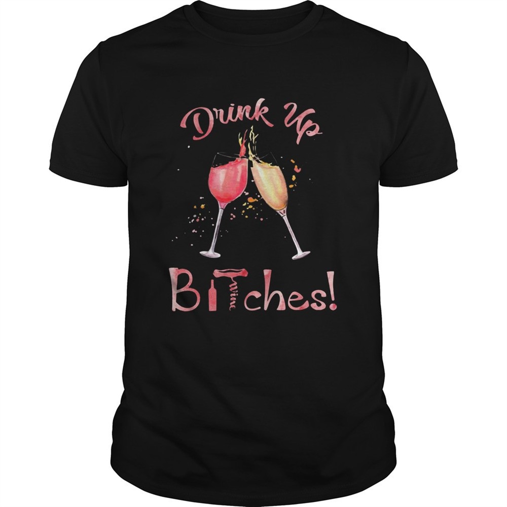 drink-up-bitches-glasses-wine-shirt-7jwaajpp Drink Up Bitches Glasses Wine shirt