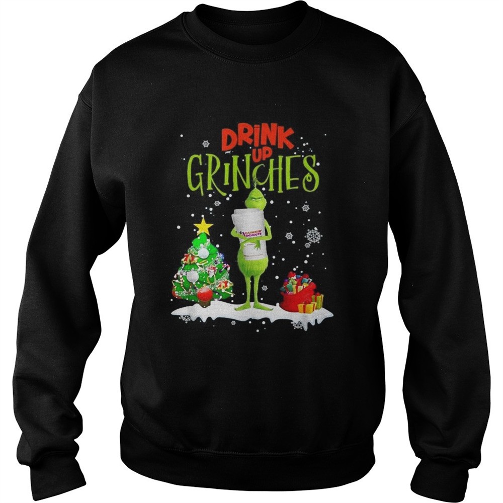 Drink up Grinches Christmas Dunkin Donuts shirt