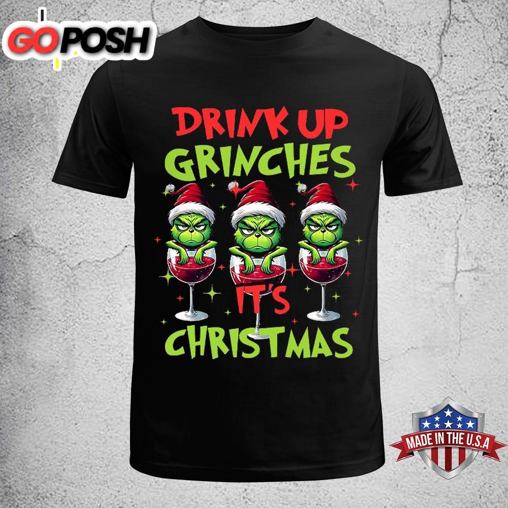 Drink Up Grinches It’s Christmas Santa Grinch Unisex T-Shirt