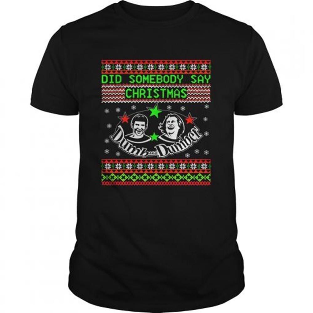dumb-and-dumber-did-somebody-say-christmas-shirt-4p6esq8c Dumb and Dumber did somebody say christmas shirt