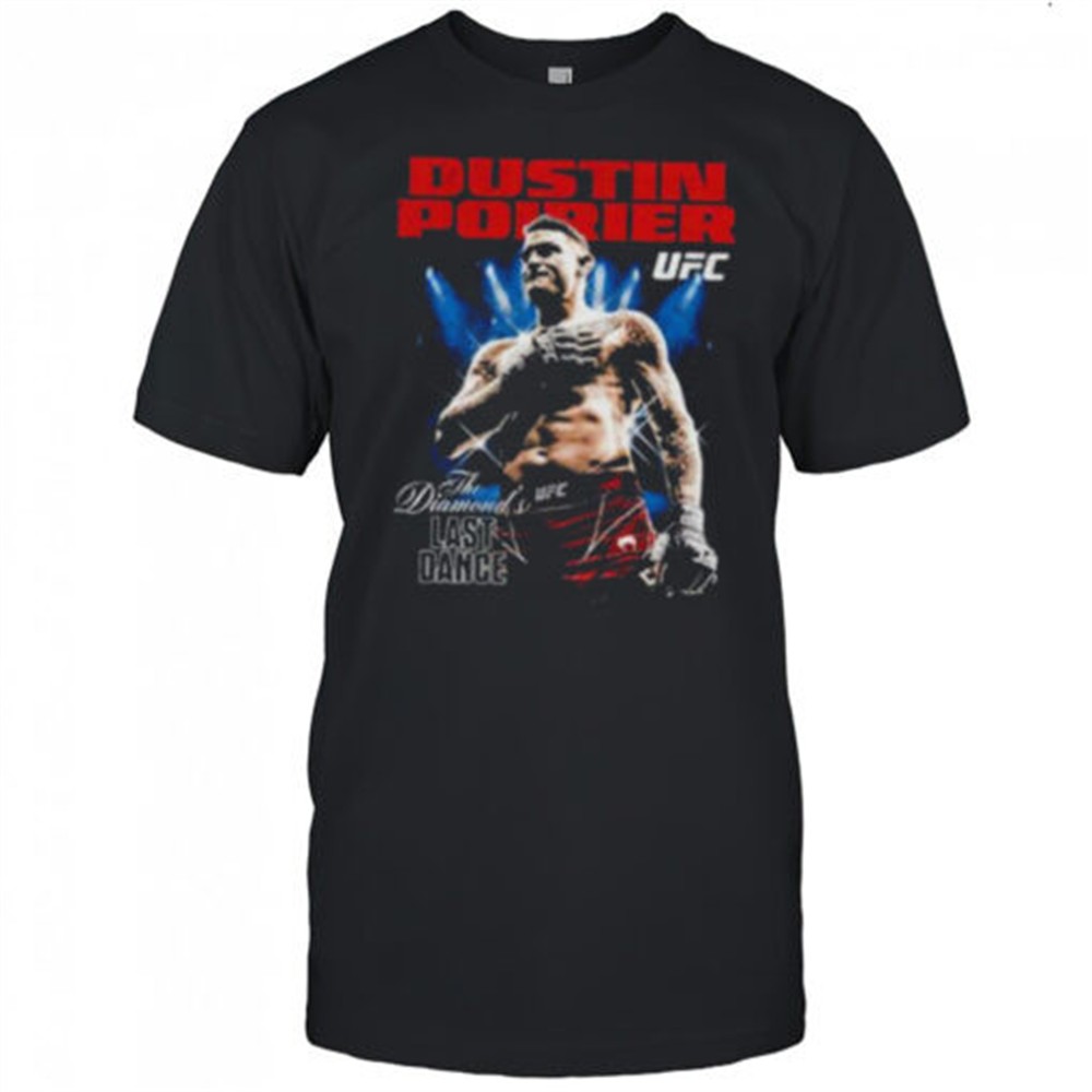 dustin-poirier-the-diamond-ufc-champion-last-dance-shirt-gt4nqty8 Dustin Poirier The Diamond UFC Champion Last Dance shirt