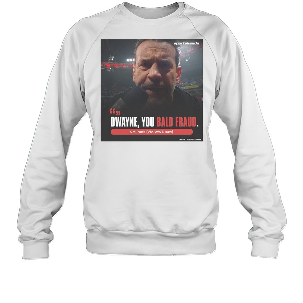 Dwayne You Bald Fraud Cm Punk Via WWE Raw WrestleMania 41 T-shirt
