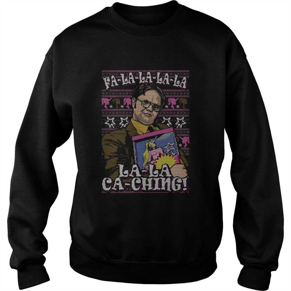 Dwight Schrute Fa La La La La La La Ka Ching Ugly shirt