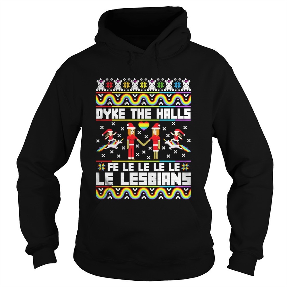 Dyke the halls fe le le le le le lesbians Christmas hoodie