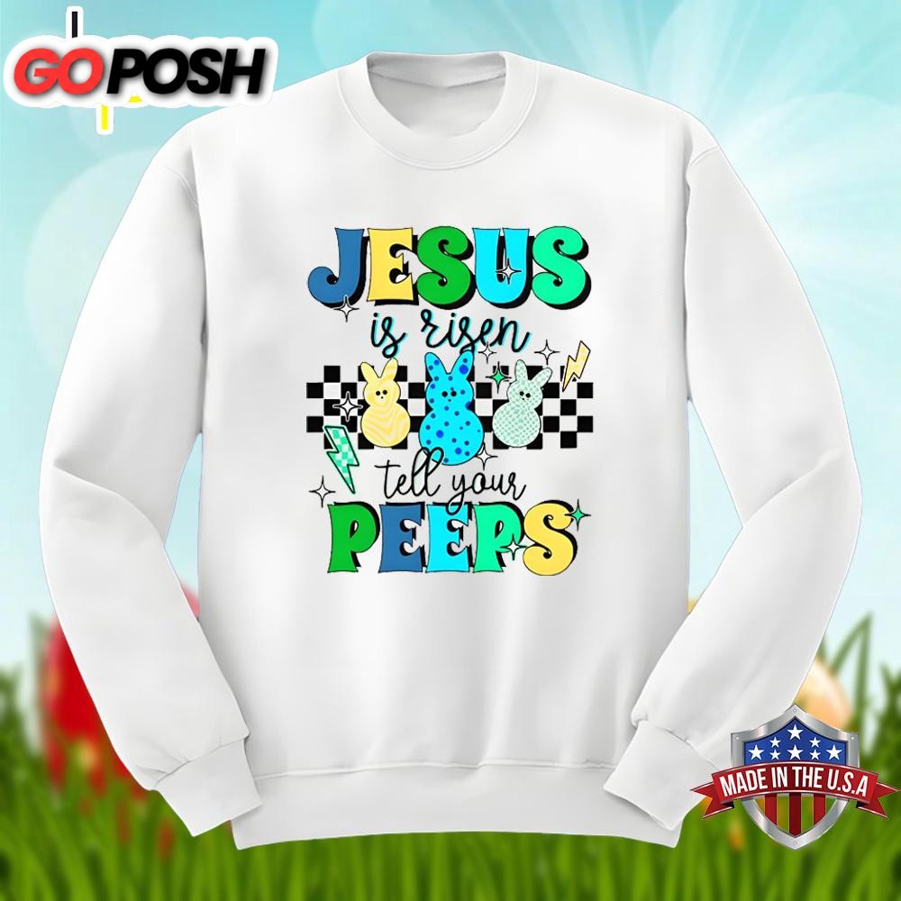 easter-bunny-jesus-is-risen-tell-your-peeps-graphic-shirt-98ap8qpb Easter Bunny Jesus Is Risen Tell Your Peeps Graphic Shirt