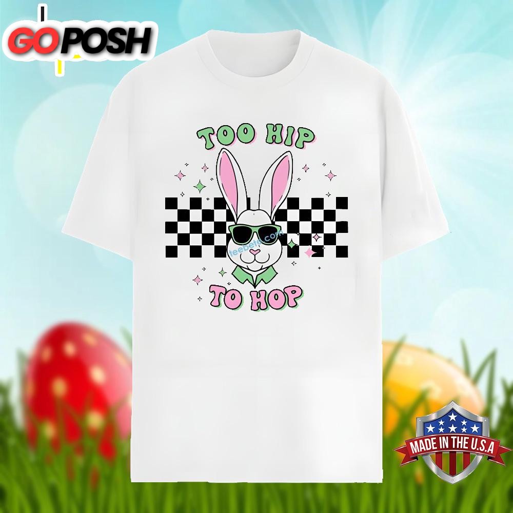 Easter Bunny With Too Hip To Hop Classic Shirt