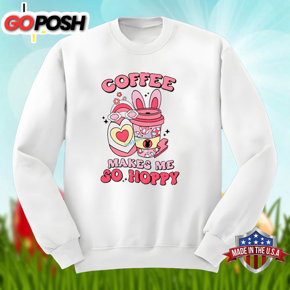 easter-day-with-coffee-makes-me-so-happy-unisex-shirt-7zcqyd1o Easter Day With Coffee Makes Me So Happy Unisex Shirt