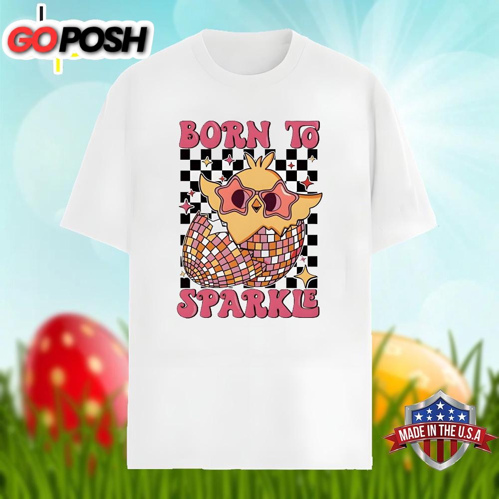 Easter Egg Born To Sparkle Funny Shirt