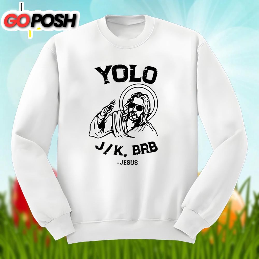 easter-jesus-yolo-jk-brb-shirt-family-dab5a3wt Easter Jesus Yolo Jk Brb Shirt Family