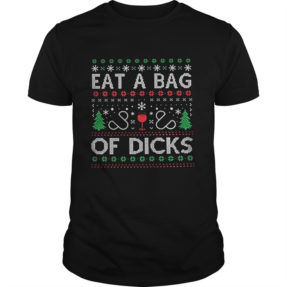 eat-a-bag-of-dicks-ugly-christmas-shirt-c2rrfxp2 Eat a bag of dicks Ugly Christmas shirt