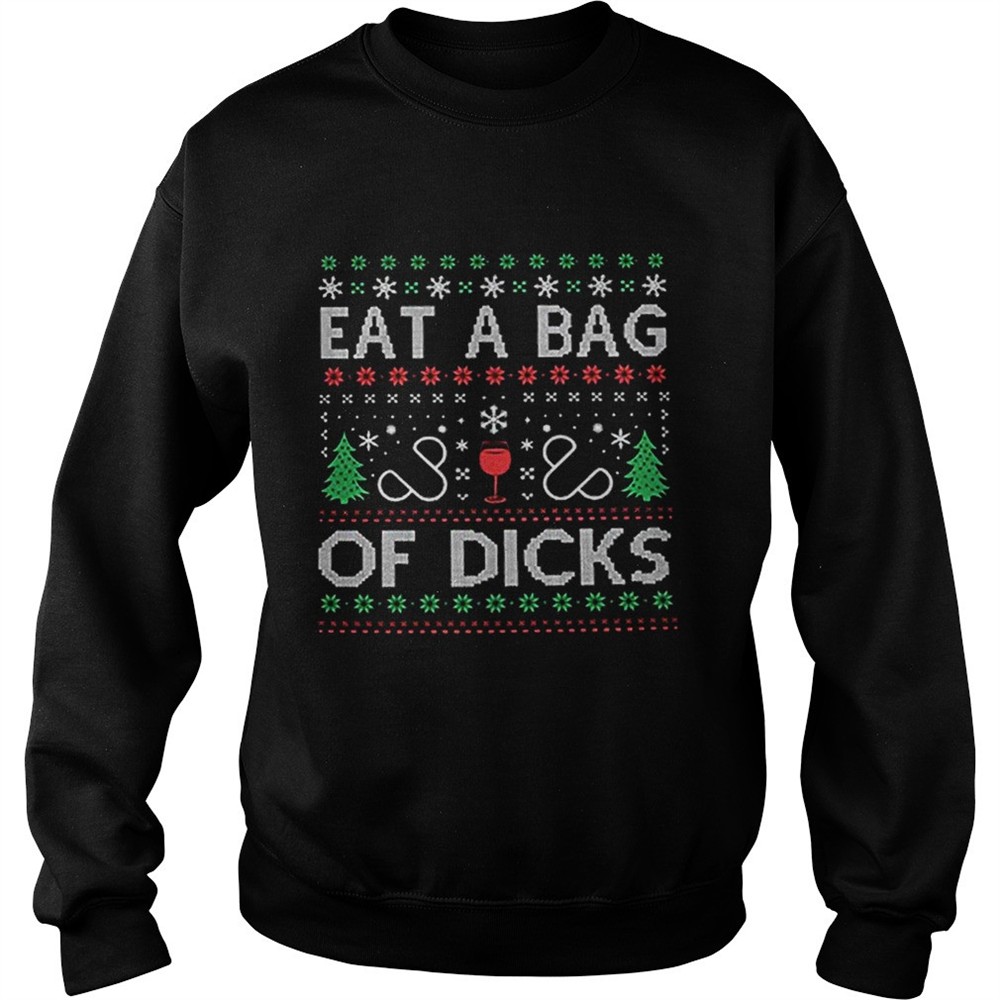 Eat a bag of dicks Ugly Christmas shirt