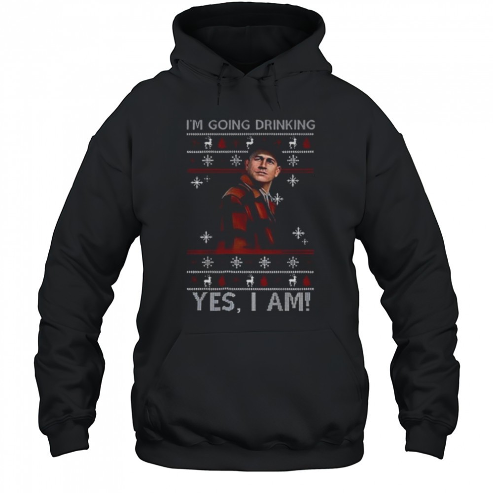 Ed Gein Im Going Drinking Yes I Am Funny Christmas t shirt