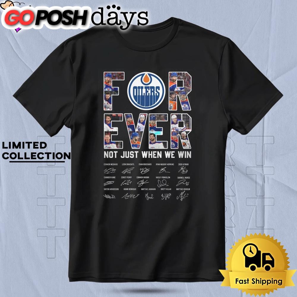 Edmonton Oilers Forever Not Just When We Win T Shirt
