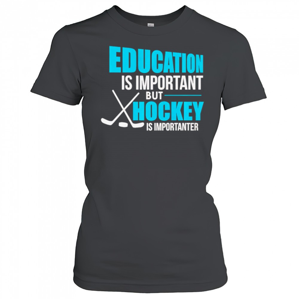 education-is-important-but-hockey-is-importanter-shirt-ho2snz3f Education Is Important But Hockey Is Importanter shirt