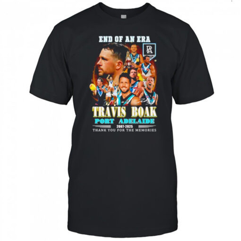 end-of-an-era-travis-boak-port-adelaide-2007-2025-thank-you-for-the-memories-shi-gm6r65vn End of an era Travis Boak Port Adelaide 2007 2025 thank you for the memories shirt