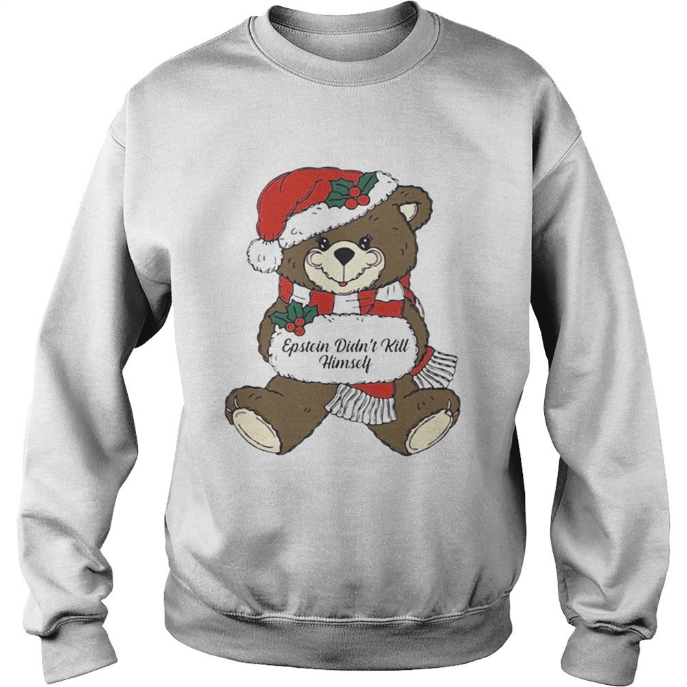 Epstein Didnt Kill Himself Christmas Bear shirt