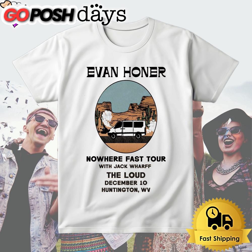 Evan Honer Nowhere Fast Tour At Huntington WV Dec 10 2024 T Shirt