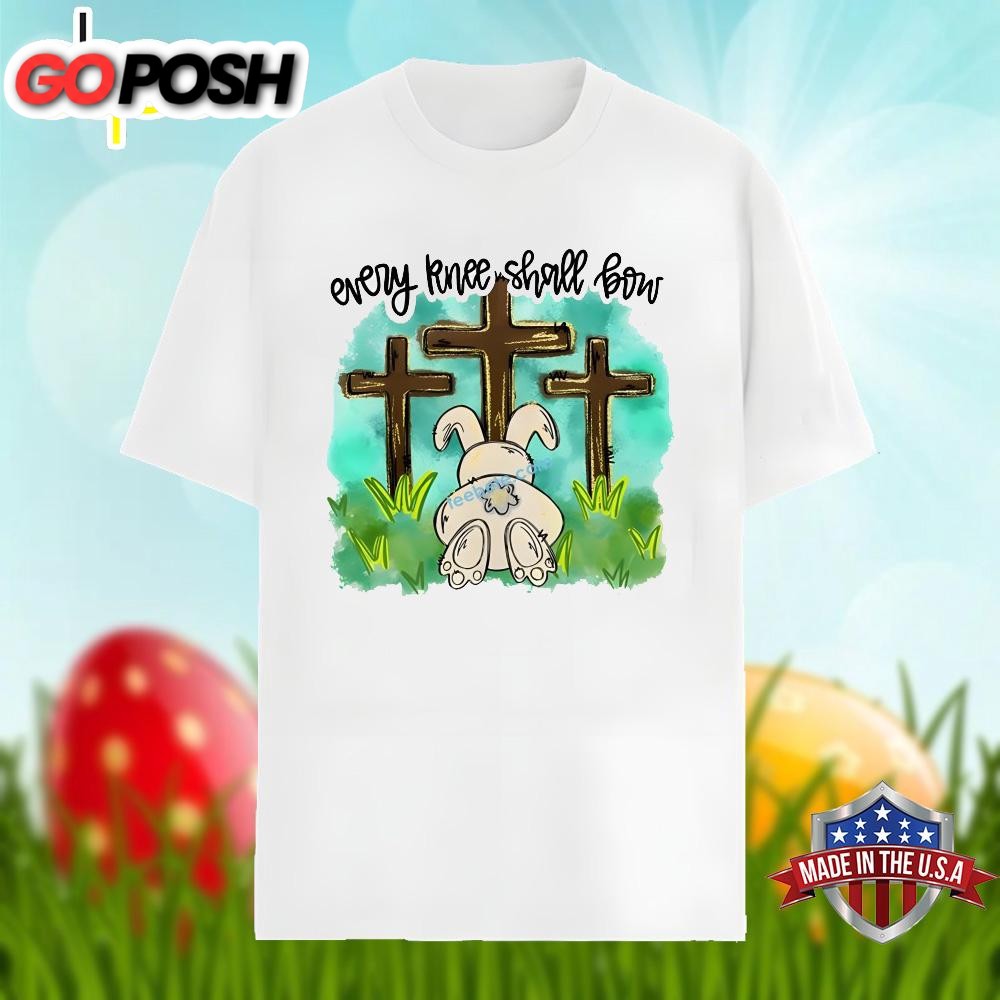 Every Knee Shall Bow And Bunny Cross Easter Shirt Men Women