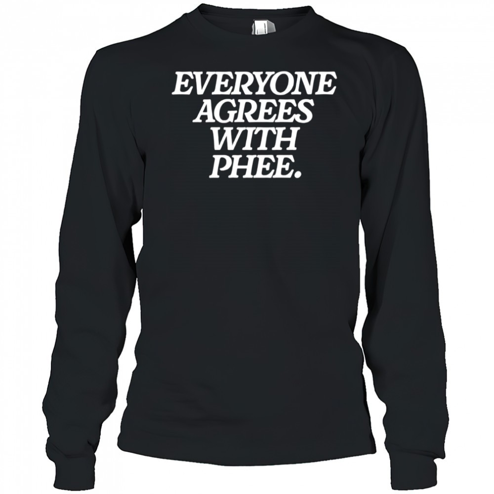everyone-agrees-with-phee-shirt-83d8tgl7 Everyone agrees with Phee shirt
