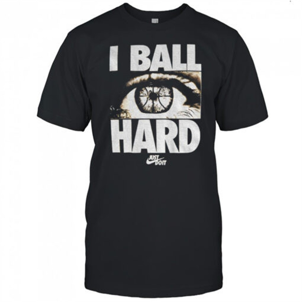 eye-i-ball-hard-just-do-it-basketball-shirt-3e4tg5r3 Eye I ball hard Just Do It Basketball shirt