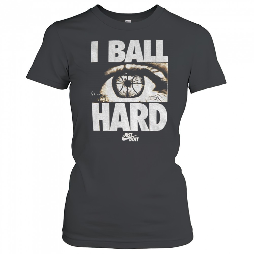 eye-i-ball-hard-just-do-it-basketball-shirt-3e4tg5r3 Eye I ball hard Just Do It Basketball shirt