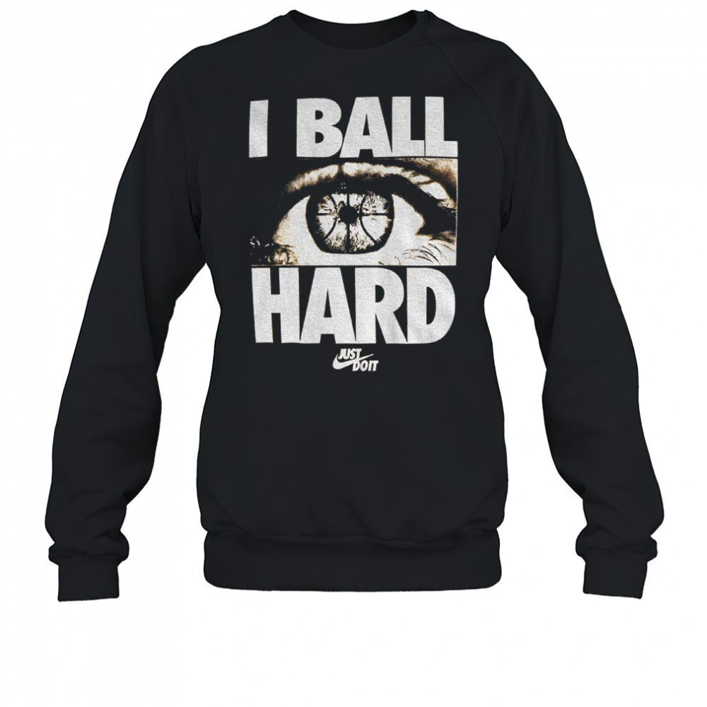 eye-i-ball-hard-just-do-it-basketball-shirt-3e4tg5r3 Eye I ball hard Just Do It Basketball shirt