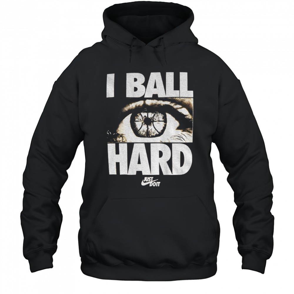 Eye I ball hard Just Do It Basketball shirt