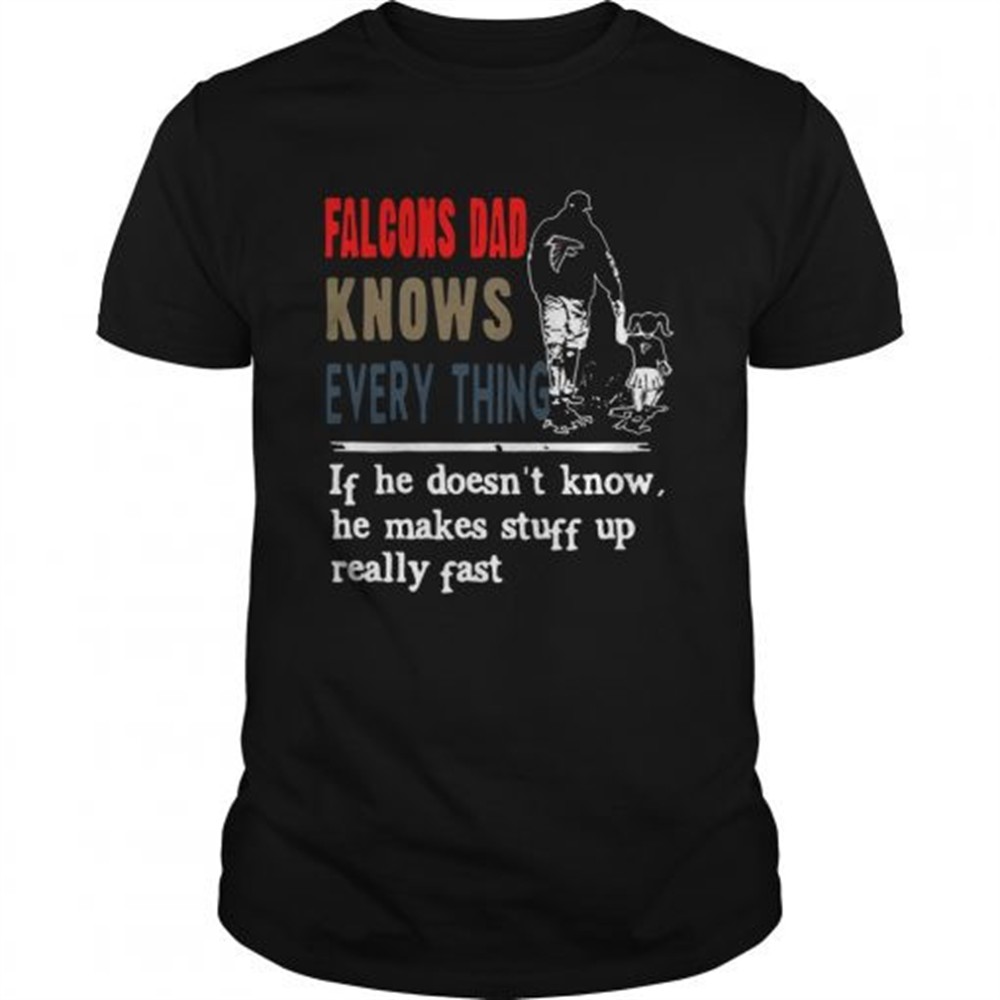falcons-knows-everything-if-he-doesnt-know-he-make-stuff-up-really-fast-shirt-qw5ttg7x Falcons knows everything if he doesnt know he make stuff up really fast shirt