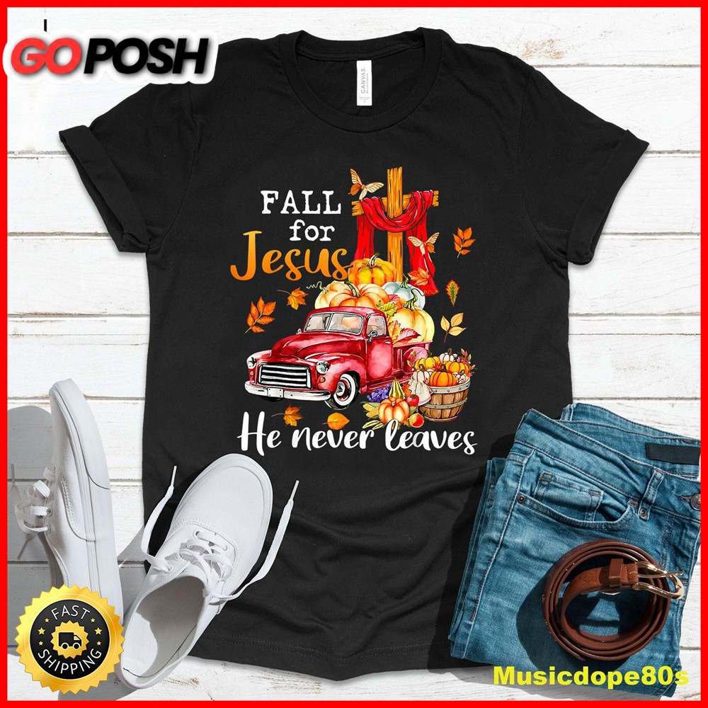 Fall For Jesus He Never Leaves Autumn Christian Prayer Women T-Shirt