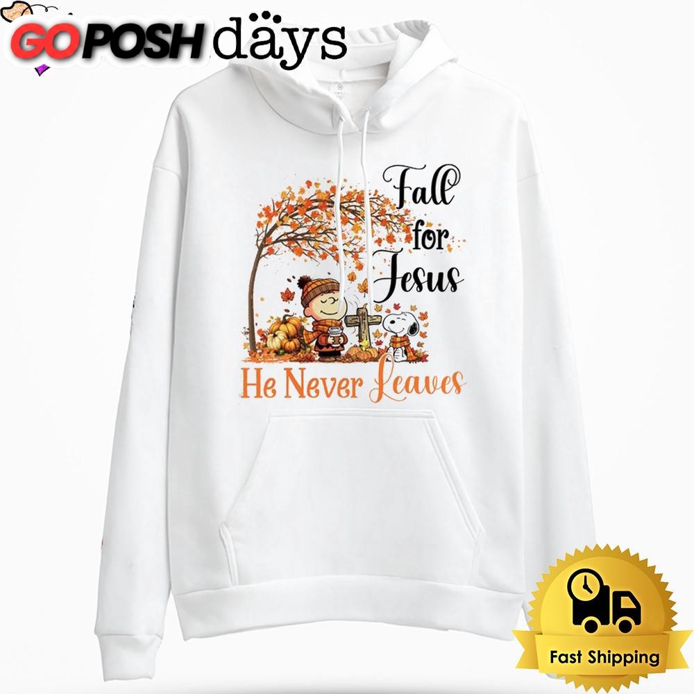 Fall For Jesus He Never Leaves Hoodie