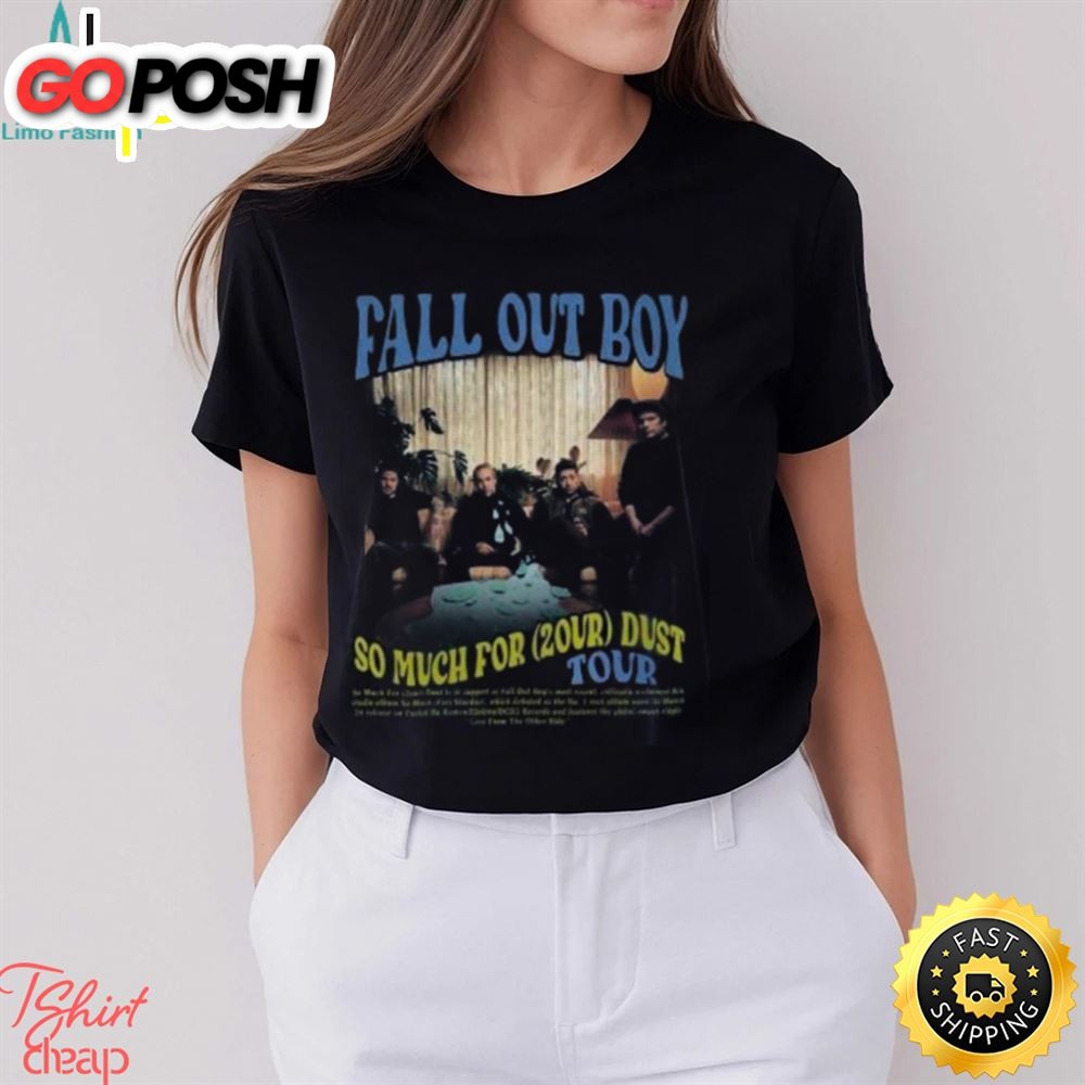 Fall Out Boy World Tour 2025 Merch, So Much For (2Our) Dust 2025 Shirt