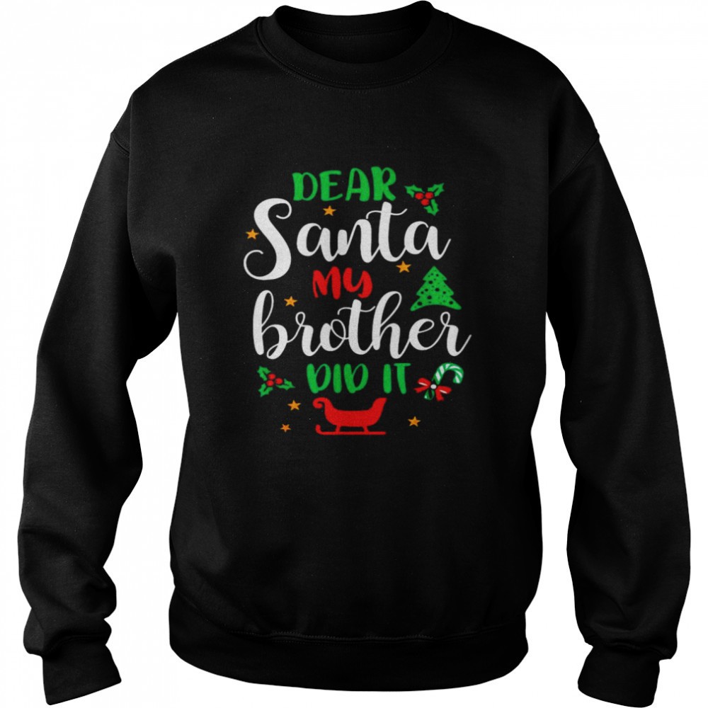 family-christmas-dear-santa-my-brother-did-it-cute-xmax-shirt-t7oaew4x Family Christmas Dear Santa My Brother Did It Cute Xmax shirt