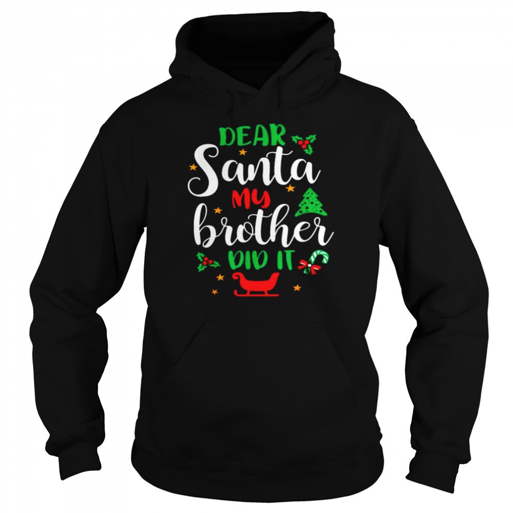 Family Christmas Dear Santa My Brother Did It Cute Xmax shirt