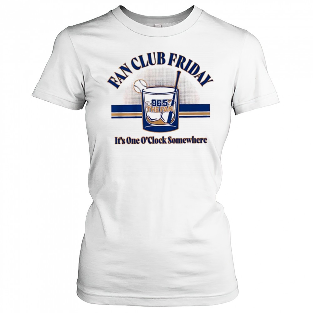 fan-club-friday-kansas-city-965-the-fan-its-one-oclock-somewhere-shirt-yt3xxsk1 Fan Club Friday Kansas City 96.5 The Fan its one Oclock somewhere shirt