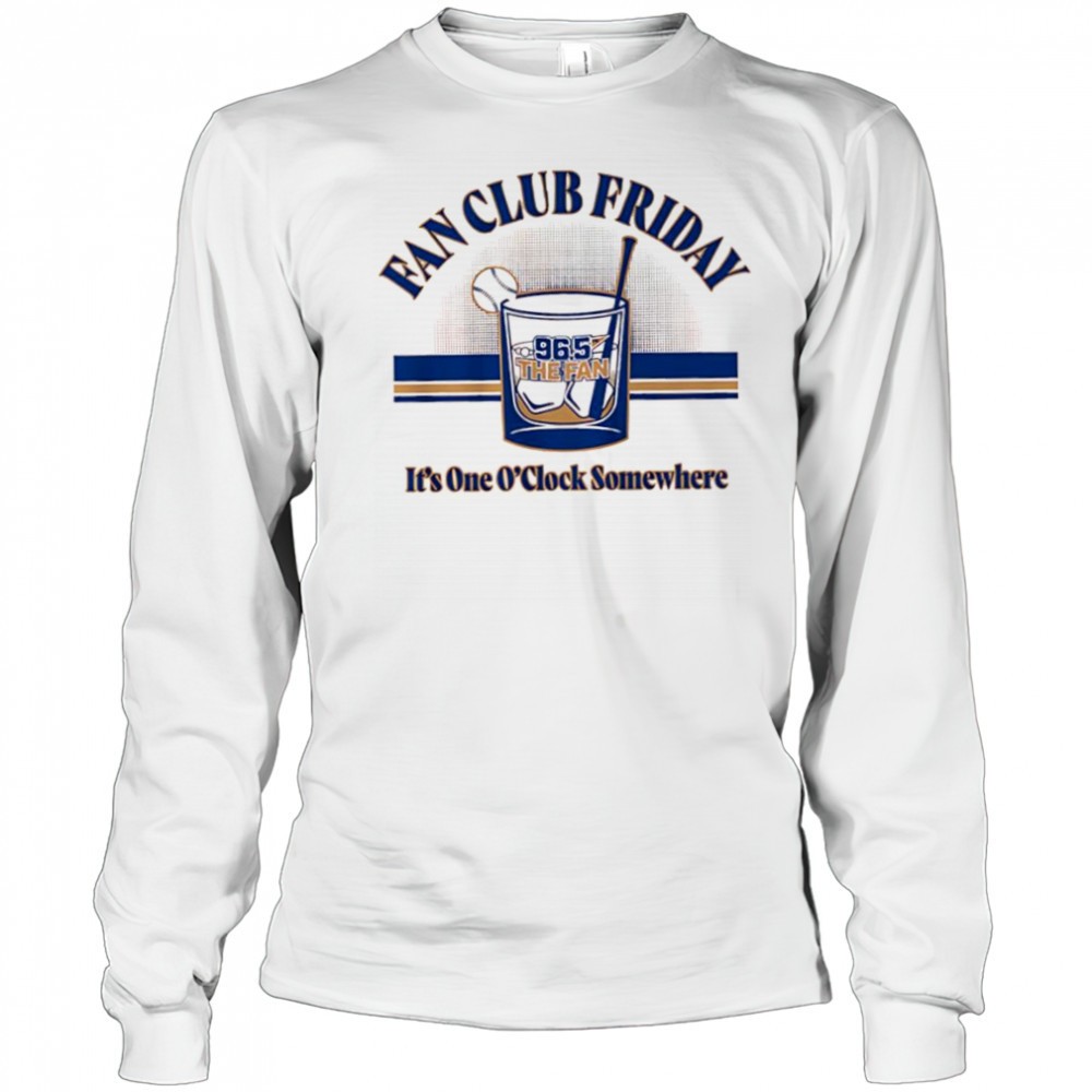 fan-club-friday-kansas-city-965-the-fan-its-one-oclock-somewhere-shirt-yt3xxsk1 Fan Club Friday Kansas City 96.5 The Fan its one Oclock somewhere shirt