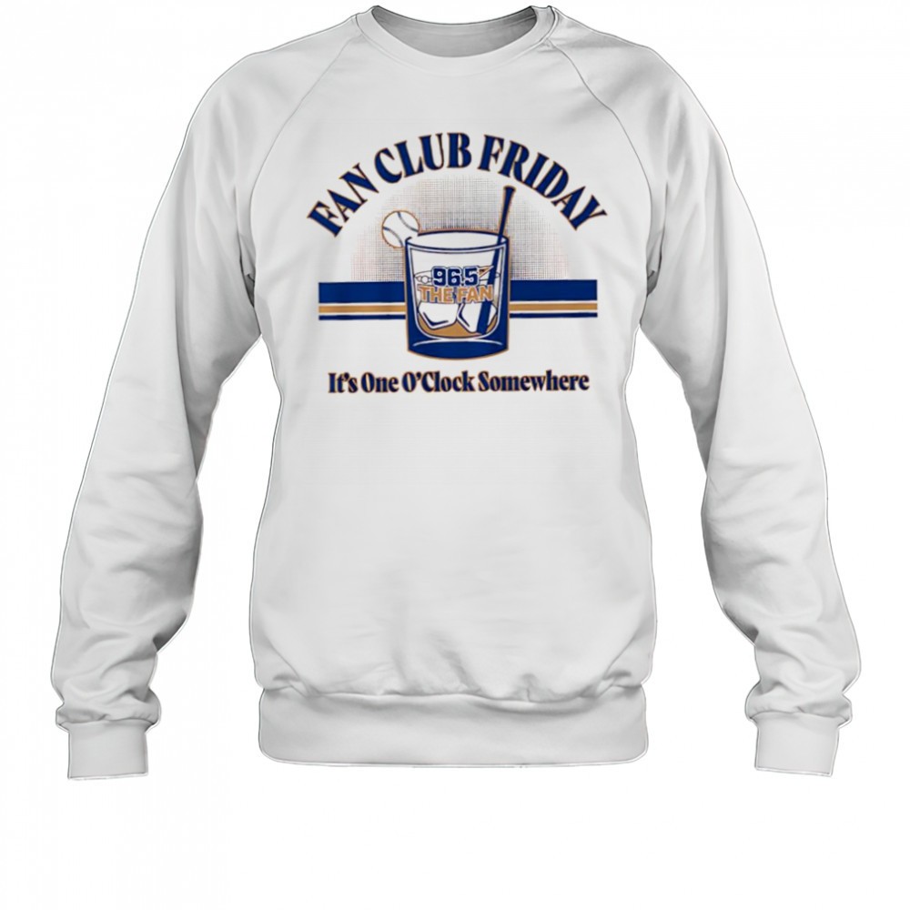 fan-club-friday-kansas-city-965-the-fan-its-one-oclock-somewhere-shirt-yt3xxsk1 Fan Club Friday Kansas City 96.5 The Fan its one Oclock somewhere shirt