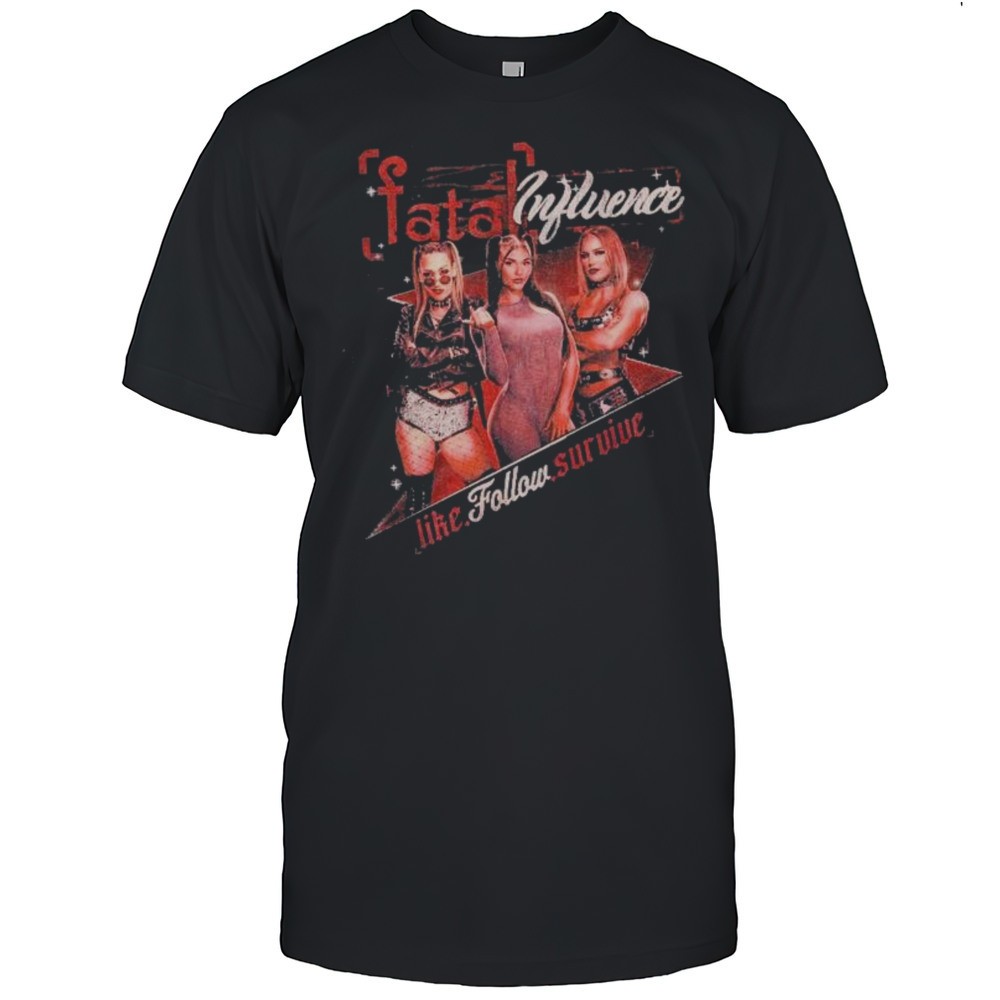 fatal-influence-like-follow-survive-wwe-graphics-t-shirt-bgdgikgx Fatal Influence Like Follow Survive WWE Graphics T-shirt