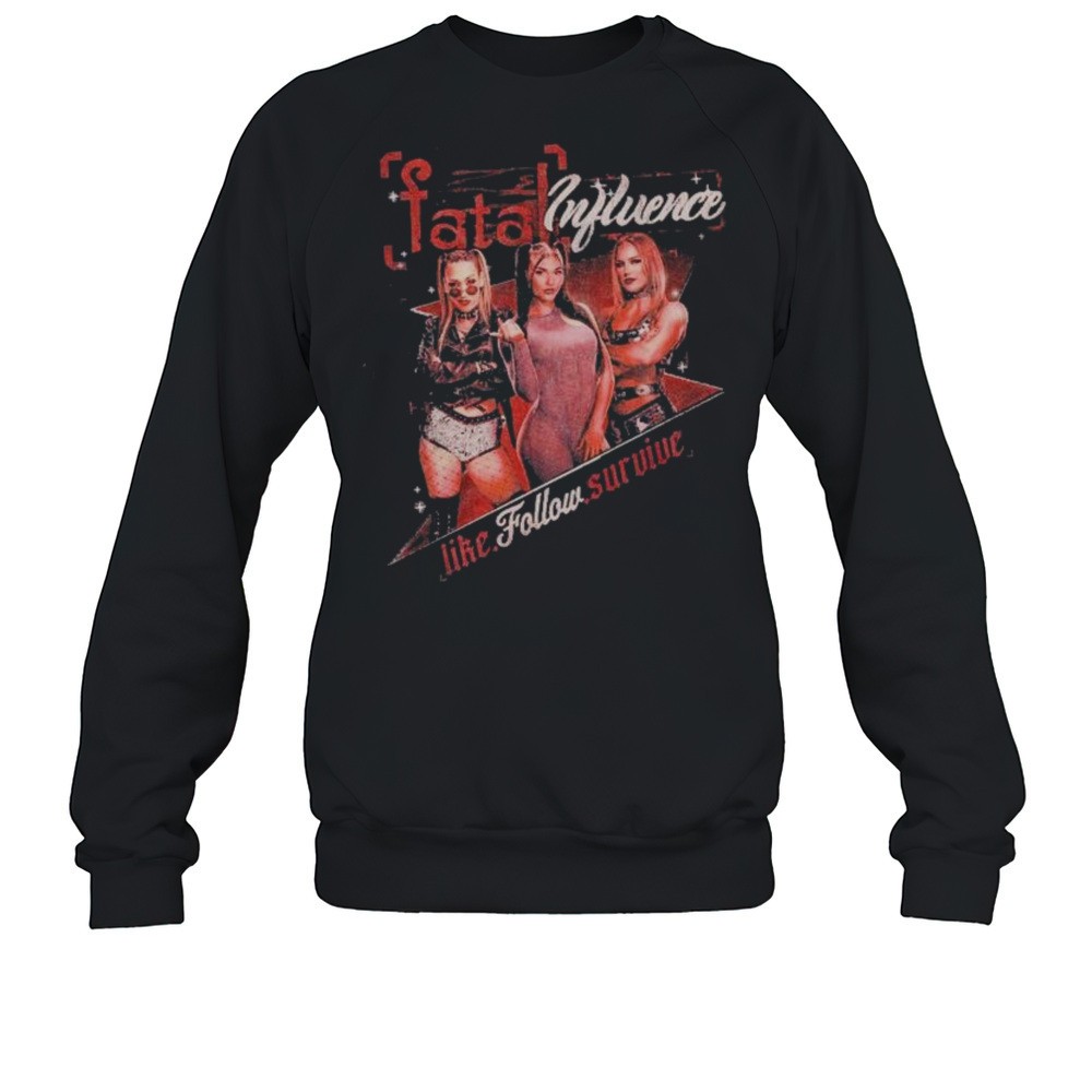 Fatal Influence Like Follow Survive WWE Graphics T-shirt