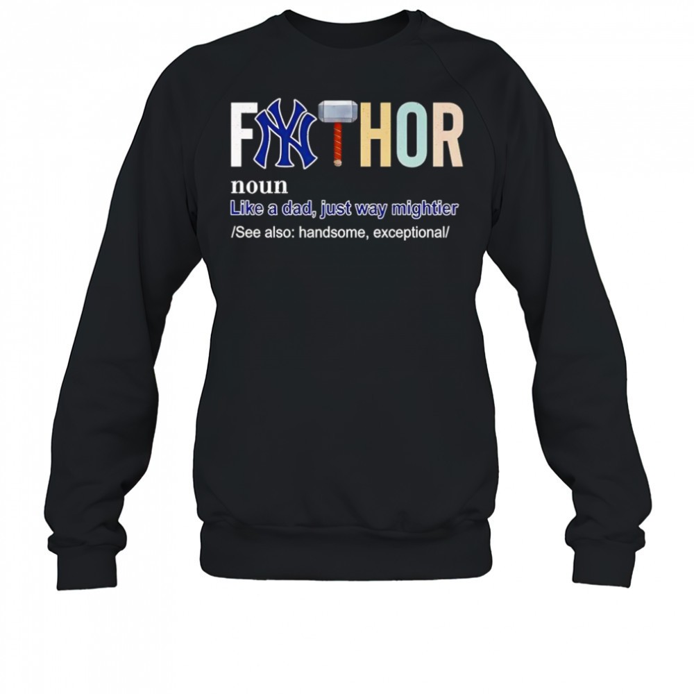fathor-like-a-dad-just-way-mightier-new-york-yankees-shirt-f21ebby3 Fathor like a dad just way mightier New York Yankees shirt