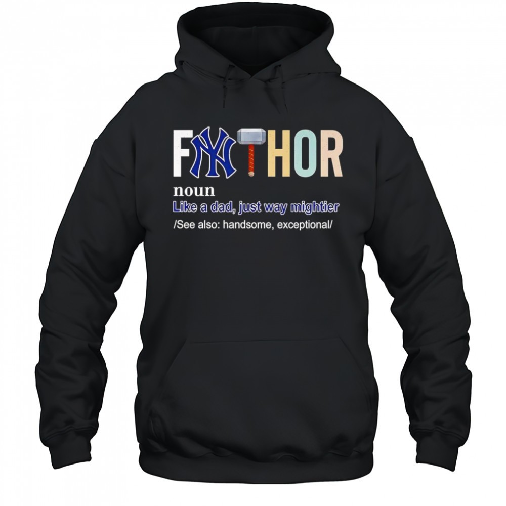 Fathor like a dad just way mightier New York Yankees shirt