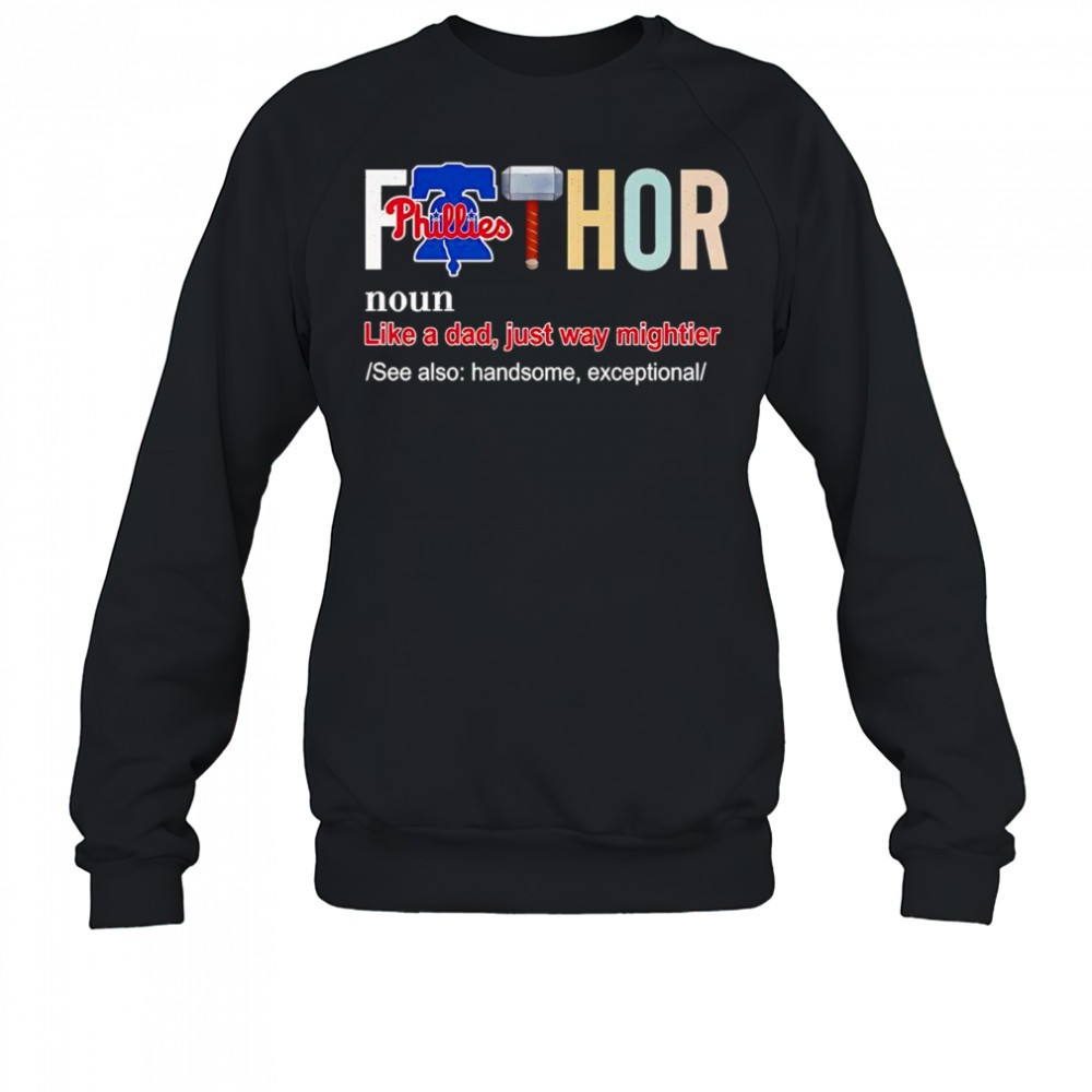 fathor-like-a-dad-just-way-mightier-philadelphia-phillies-shirt-63ip6xl1 Fathor like a dad just way mightier Philadelphia Phillies shirt