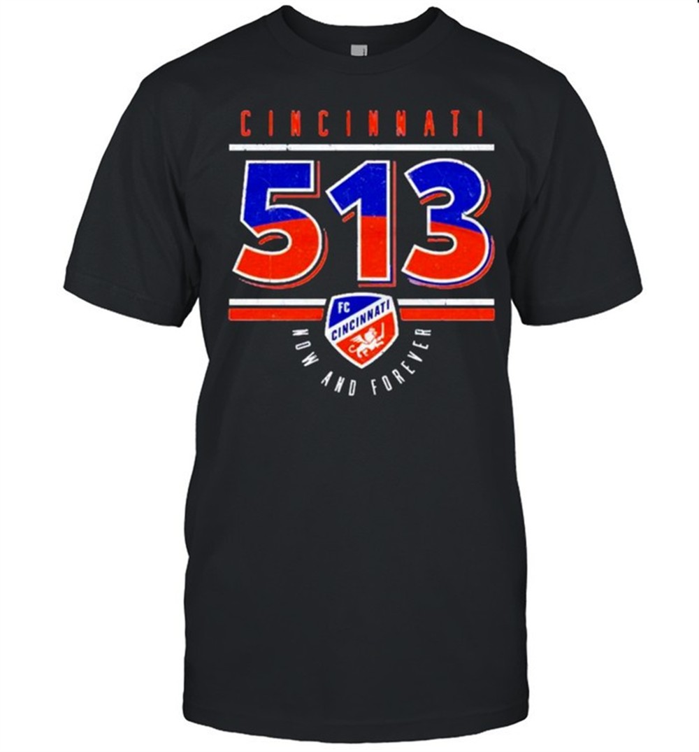 fc-cincinnati-513-now-and-forever-shirt-562o9tmm FC Cincinnati 513 now and forever shirt