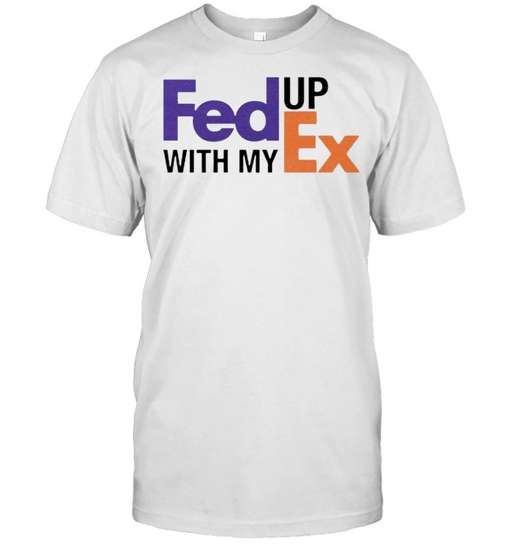 fed-up-with-my-ex-shirt-xzflfxag Fed up with my Ex shirt